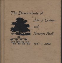 "The Descendants of John J. Graber and Susanna Stoll 1861-2002"