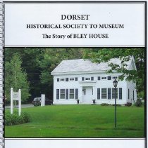 Dorset Historical Society to Museum:  The Story of Bley House