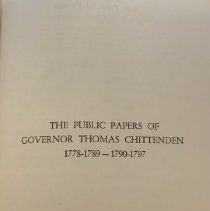 The Public Papers of Governor Thomas Chittenden 1778 – 1789, 
1790 – 1799