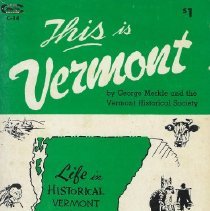 This is Vermont Life in Hisorical Vermont from 1609 to the Present
