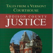 Addison County Justice:  Tales From a Vermont Courthouse