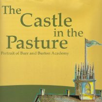 The Castle in the Pasture:  Portrait of Burr and Burton Academy, 2005.