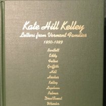 Kate Hill Kelley; Letters from Vermont Families 1850 – 1889