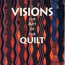Visions The Art of the Quilt