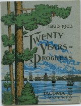 Twenty Years of Progress, Tacoma, Washington, 1883 - 1903