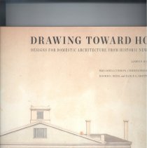 Drawing Toward Home: Designs for Domestic Architecture from Historic New England