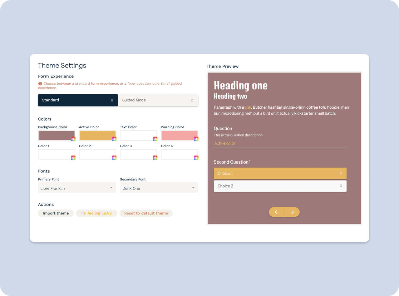 Customize the look and feel of your form with extensive theme settings.