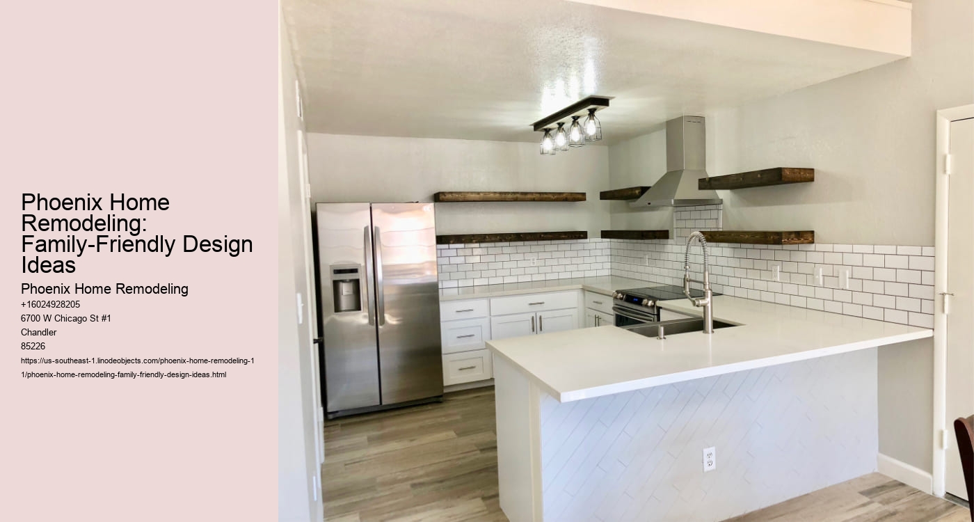 Phoenix Home Remodeling: Family-Friendly Design Ideas