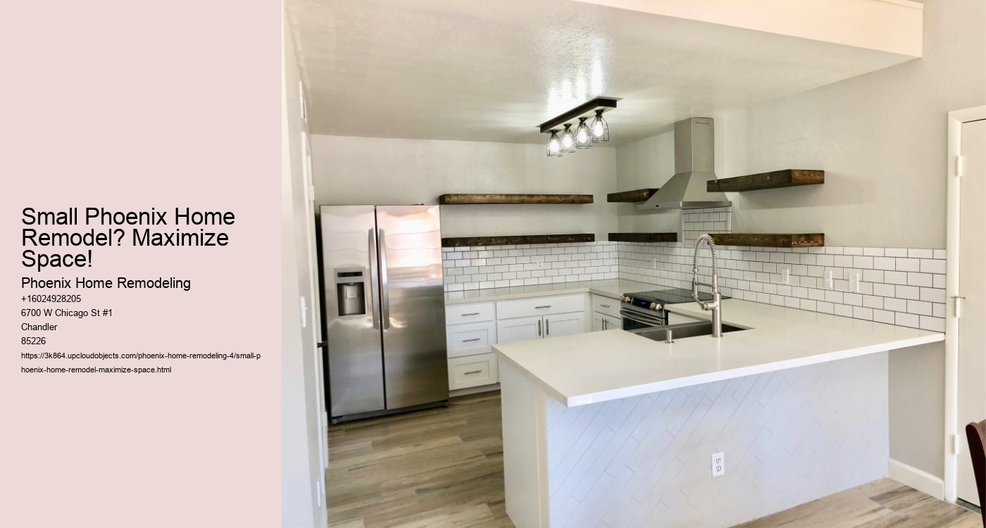 Small Phoenix Home Remodel? Maximize Space!