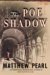The Poe Shadow A Novel by Matthew Pearl
