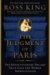 The Judgment of Paris The Revolutionary Decade that Gave the World Impressionism by Ross King