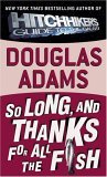 So Long, and Thanks for All the Fish (Hitchhiker's Guide, #4)