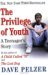 The Privilege of Youth A Teenager's Story by Dave Pelzer