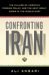 Confronting Iran The Failure of American Foreign Policy And the Next Great Crisis in the Middle East by Ali M. Ansari