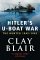 Hitler's U-boat War by Clay Blair