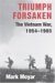 Triumph Forsaken The Vietnam War, 1954-1965 by Mark Moyar