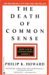 The Death of Common Sense How Law is Suffocating America by Philip K. Howard