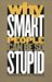 Why Smart People Can Be So Stupid by Robert J. Sternberg