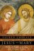 The Sacred Embrace of Jesus and Mary The Sexual Mystery at the Heart of the Christian Tradition by Jean-Yves Leloup