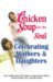 Chicken Soup for the Soul Celebrating Mothers and Daughters (Chicken Soup for the Soul) by Jack Canfield