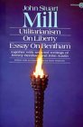 Utilitarianism, On Liberty, and Essay on Bentham: Together With Selected Writings of Jeremy Bentham and John Austin