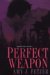 Perfect Weapon by Amy J. Fetzer
