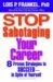 Stop Sabotaging Your Career 8 Proven Strategies to Succeed--in Spite of Yourself by Lois Frankel