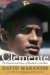 Clemente The Passion and Grace of Baseball's Last Hero by David Maraniss