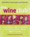 The Wine Club A Month-by-Month Guide to Learning About Wine with Friends by Maureen Christian Petrosky