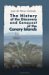 The History of the Discovery and Conquest of the Canary Islands Translated from a Spanish Manuscript, Lately Found in the Island of Palma. With an Enquiry ... of the Ancient Inhabitants by George Glas by Juan de Abreu Galindo