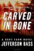 Carved in Bone  by Jefferson Bass