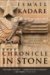 Chronicle in Stone A Novel by Ismail Kadare