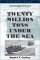 Twenty Million Tons Under the Sea by Daniel V. Gallery