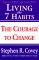 Living the 7 Habits The Courage to Change by Stephen R. Covey