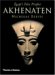 Akhenaten Egypt's False Prophet by Nicholas Reeves