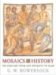Mosaics as History The Near East from Late Antiquity to Islam (Revealing Antiquity) by Glen Warren Bowersock