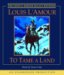 To Tame a Land (Louis L'Amour) by Louis L'Amour