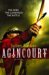 Agincourt The King, the Campaign, the Battle by Juliet Barker