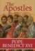 The Apostles The Origin of the Church and Their Co-Workers by Pope Benedict XVI