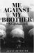 Me Against My Brother At War in Somalia, Sudan and Rwanda by Scott Peterson