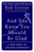 And You Know You Should Be Glad A True Story of Lifelong Friendship by Bob Greene