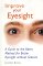 Improve Your Eyesight A Guide to the Bates Method for Better Eyesight Without Glasses by Jonathan Barnes