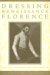 Dressing Renaissance Florence Families, Fortunes, and Fine Clothing (The Johns Hopkins University Studies in Historical and Political Science) by Carole Collier Frick