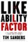 The Likeability Factor How to Boost Your L-Factor and Achieve Your Life's Dreams by Tim Sanders