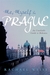 Me, Myself and Prague An Unreliable Guide to Bohemia by Rachael Weiss