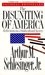 The Disuniting of America Reflections on a Multicultural Society by Arthur M. Schlesinger Jr.