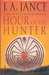 Hour Of The Hunter (Walker Family, #1) by J.A. Jance