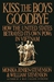 Kiss the Boys Goodbye How the United States Betrayed Its Own POWs in Vietnam by Monika Jenson Stevenson
