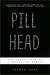 Pill Head The Secret Life of a Painkiller Addict by Joshua Lyon