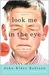 Look Me in the Eye My Life with Asperger's by John Elder Robison